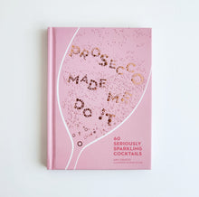Load image into Gallery viewer, Prosecco Made Me Do It (Hardback)